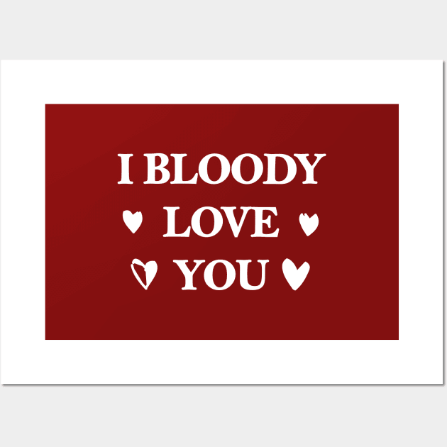 I Bloody Love You Wall Art by Souna's Store